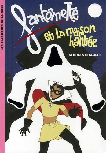 Fantômette et la maison hantée - Georges Chaulet -  Bibliothèque rose (série actuelle) - Livre