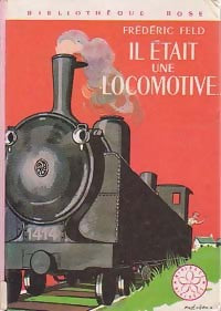 Il était une locomotive - Frédéric Feld -  Bibliothèque rose (3ème série) - Livre
