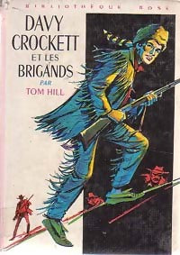 Davy Crockett et les brigands - Tom Hill -  Bibliothèque rose (3ème série) - Livre