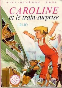 Caroline et le train surprise - Lélio -  Bibliothèque rose (3ème série) - Livre