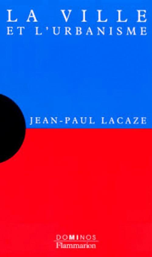 La ville et l'urbanisme - Jean-Paul Lacaze -  Dominos - Livre