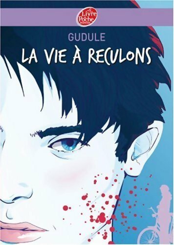 La vie à reculons - Gudule -  Le Livre de Poche jeunesse - Livre