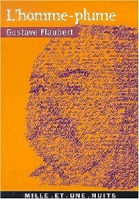 L'homme-plume. Vingt lettres sur la création littéraire - Gustave Flaubert -  La petite collection - Livre