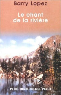 Le chant de la rivière - Barry Lopez -  Petite bibliothèque (2ème série) - Livre