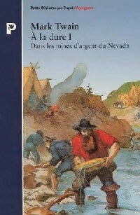 A la dure Tome I - Mark Twain -  Petite bibliothèque (2ème série) - Livre