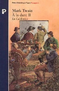 A la dure Tome II - Mark Twain -  Petite bibliothèque (2ème série) - Livre