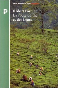 La route du thé et des fleurs - Robert Fortune -  Petite bibliothèque (2ème série) - Livre
