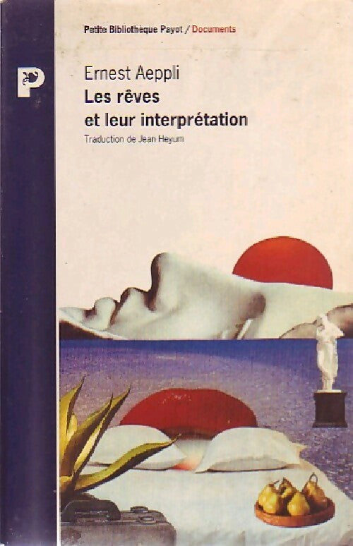 Les rêves et leur interprétation - Ernest Aeppli -  Petite bibliothèque (2ème série) - Livre