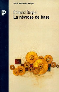 La névrose de base - Edmund Bergler -  Petite bibliothèque (2ème série) - Livre