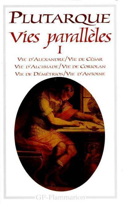Vies parallèles Tome I - Plutarque -  GF - Livre