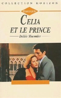 Celia et le prince - Debbie Macomber -  Horizon - Livre