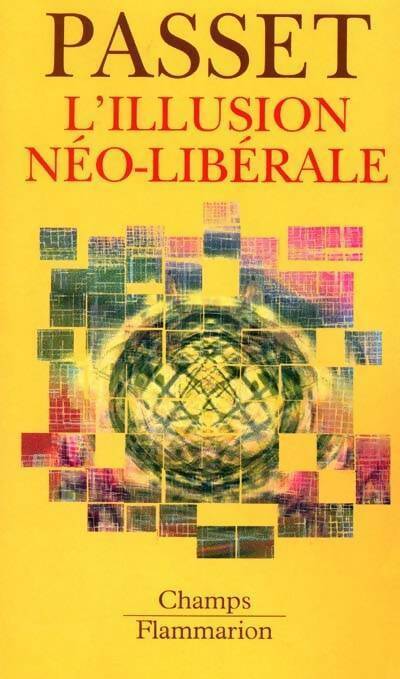 L'illusion néo-libérale - René Passet -  Champs - Livre