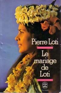 Le mariage de Loti - Pierre Loti -  Le Livre de Poche - Livre