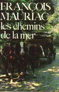 Les chemins de la mer - François Mauriac -  Le Livre de Poche - Livre