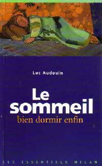 Le sommeil. Bien dormir enfin - Luc Audouin -  Les Essentiels Milan - Livre