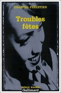 Troubles fêtes - Chantal Pelletier -  Série Noire - Livre