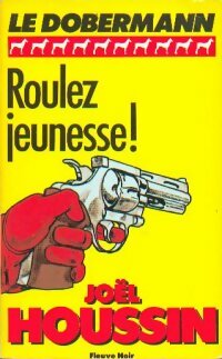 Roulez jeunesse ! - Joël Houssin -  Le Dobermann - Livre