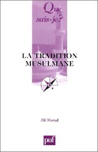 La tradition musulmane - Ali Merad -  Que sais-je - Livre