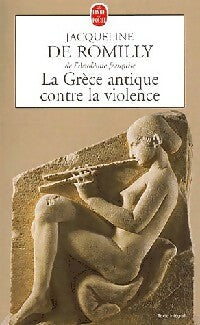La Grèce antique contre la violence - Jacqueline De Romilly -  Le Livre de Poche - Livre