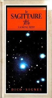 Le sagittaire - Laurene Petit -  Dico-Signes - Livre