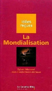 La mondialisation - Jean-Claude Ruano-Borbolan ; Sylvain Allemand -  Idées Reçues - Livre