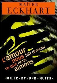 L'amour nous fait devenir ce que nous aimons - Johannes (Maître) Eckhart -  La petite collection - Livre