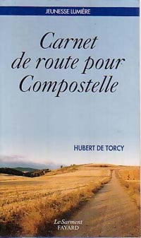 Carnet de route pour Compostelle - Hubert De Torcy -  Témoins de la Lumière - Livre