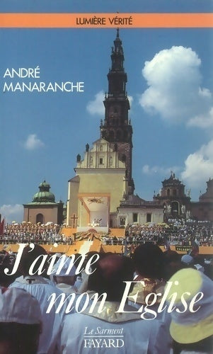 J'aime mon Eglise - André Manaranche -  Témoins de la Lumière - Livre