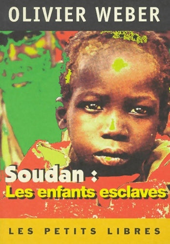 Soudan : les enfants esclaves - Olivier Weber -  Les petits libres - Livre