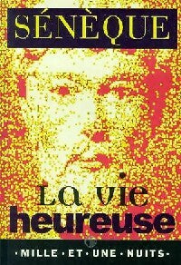 La vie heureuse - Sénèque -  La petite collection - Livre