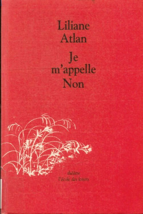 Je m'appelle Non - Liliane Atlan -  Théâtre - Livre