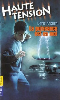 Haute tension Tome I : La puissance est en moi - Chris Archer -  Pocket jeunesse - Livre