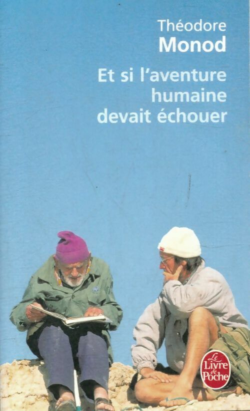 Et si l'aventure humaine devait échouer - Théodore Monod -  Le Livre de Poche - Livre