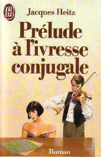 Prélude à l'ivresse conjugale - Jacques Heitz -  J'ai Lu - Livre