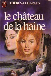 Le château de la haine - Thérésa Charles -  J'ai Lu - Livre
