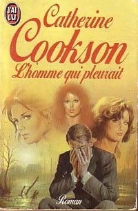 L'homme qui pleurait - Catherine Cookson -  J'ai Lu - Livre