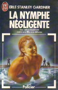 La nymphe négligente - Erle Stanley Gardner -  J'ai Lu - Livre