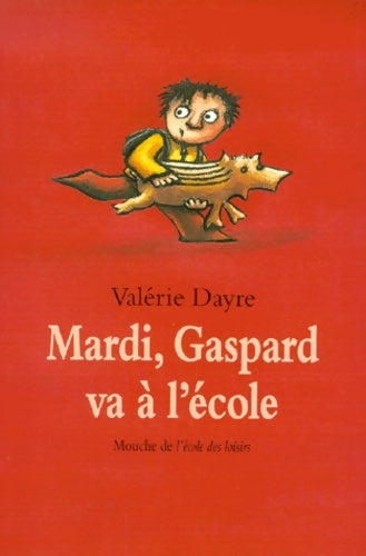 Mardi, Gaspard va à l'école - Valérie Dayre -  Mouche - Livre