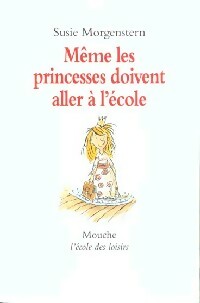 Même les princesses doivent aller à l'école - Susie Morgenstern -  Mouche - Livre