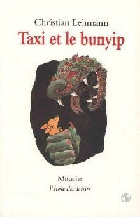 Taxi et le Bunyip - Christian Lehmann -  Mouche - Livre