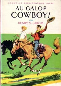 Au galop cowboy ! - Henry V. Larom -  Bibliothèque rose (2ème série - Nouvelle Bibliothèque Rose) - Livre