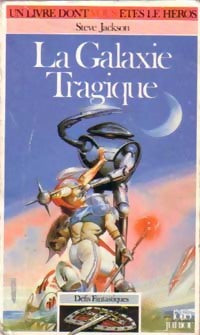 Défis fantastiques Tome IV : La galaxie tragique - Steve Jackson -  Un Livre dont vous êtes le héros - Livre