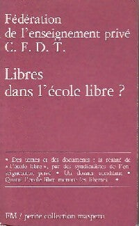 Libres dans l'école libre ? - CFDT ; Fédération de l'enseignement privé -  Petite collection Maspero - Livre