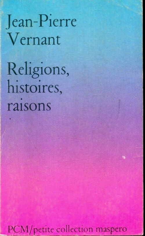 Religions, histoires, raisons - Jean-Pierre Vernant -  Petite collection Maspero - Livre