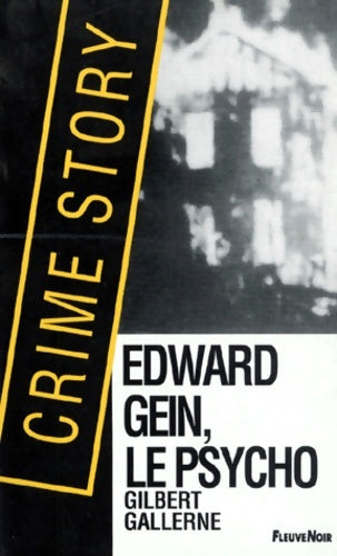 Edward Gein, le psycho - Gilbert Gallerne -  Crime Story - Livre