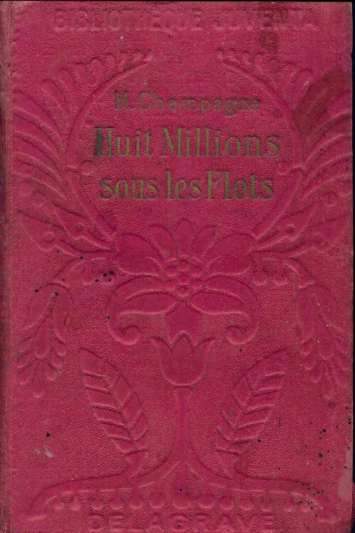 Huit millions sous les flots - Maurice Champagne -  Bibliothèque Juventa - Livre
