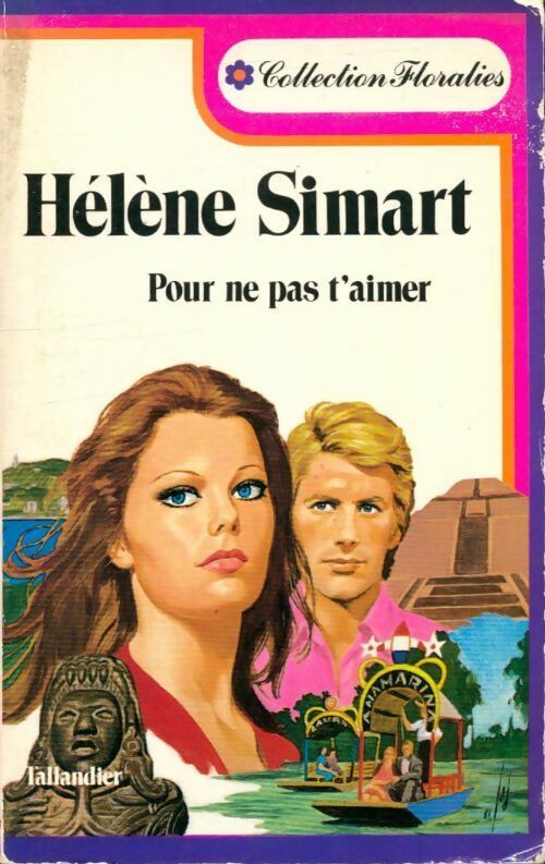 Pour ne pas t'aimer - Hélène Simart -  Floralies (2ème série) - Livre