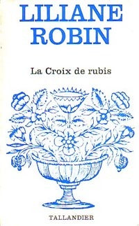 La croix de rubis - Liliane Robin -  Floralies - Livre