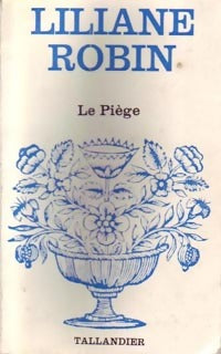 Le piège - Liliane Robin -  Floralies - Livre