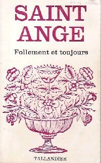 Follement et toujours - Saint-Ange -  Floralies - Livre